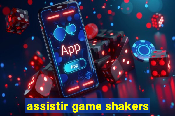 assistir game shakers