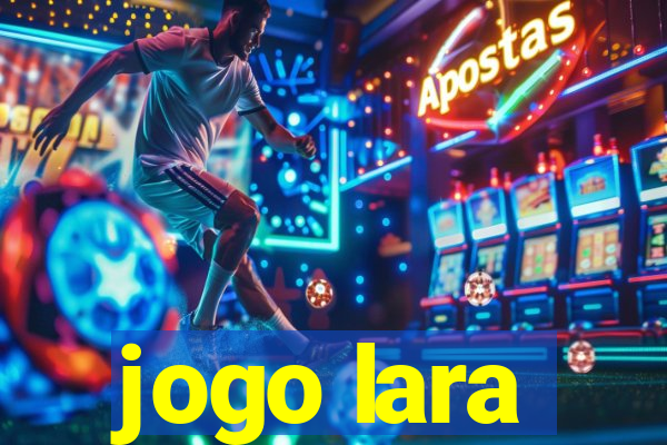 jogo lara