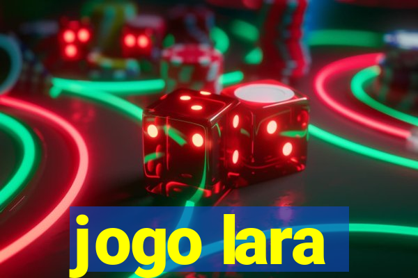 jogo lara