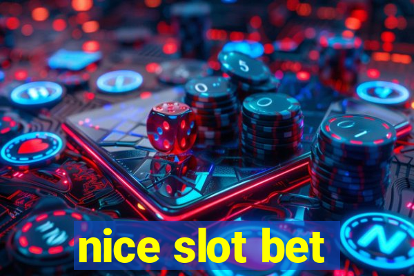 nice slot bet