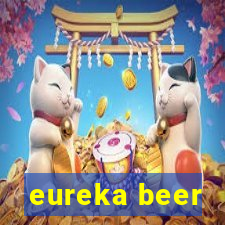 eureka beer