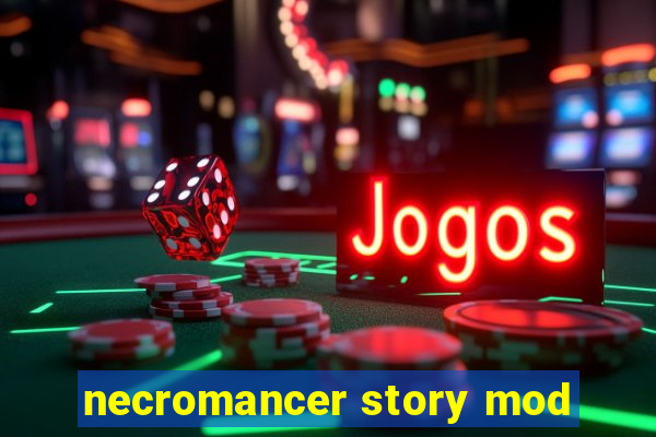 necromancer story mod