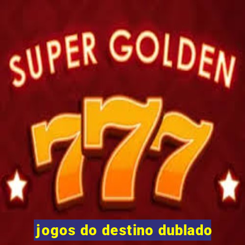 jogos do destino dublado