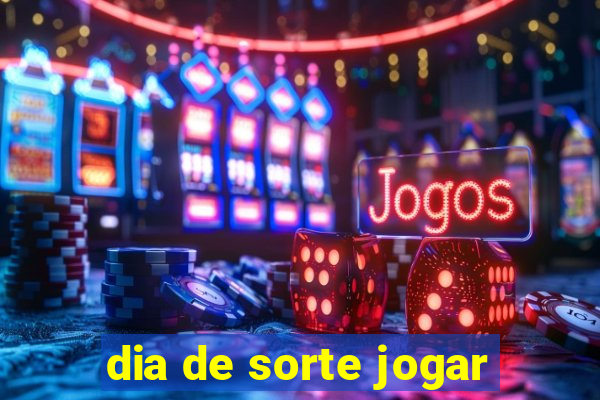 dia de sorte jogar