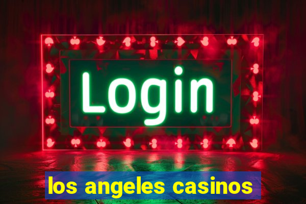 los angeles casinos