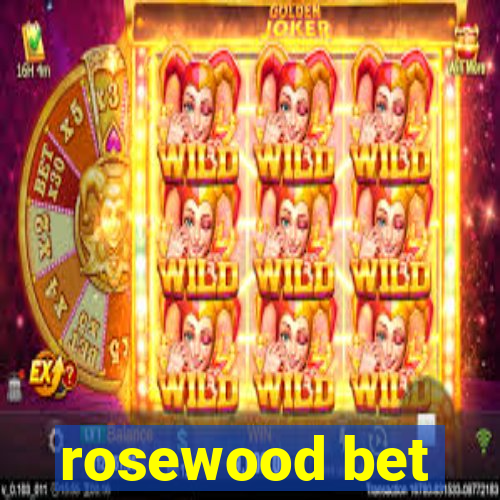 rosewood bet