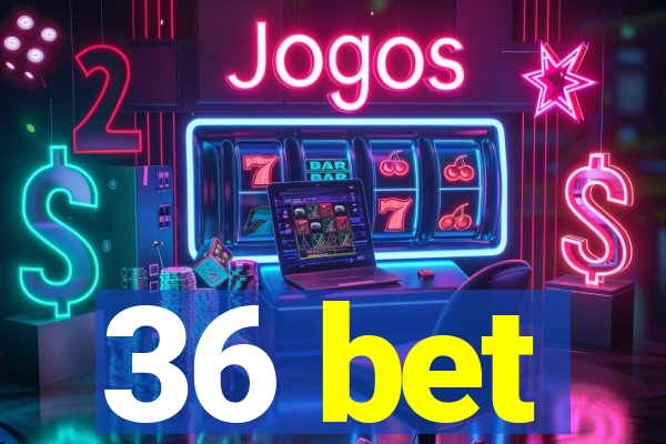 36 bet