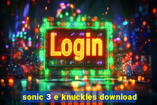 sonic 3 e knuckles download