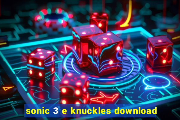 sonic 3 e knuckles download