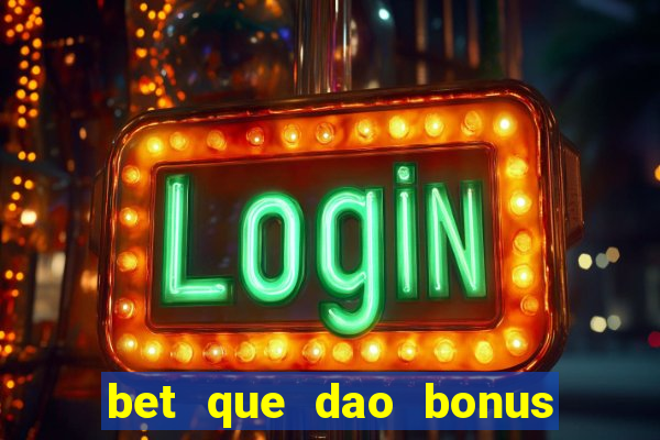 bet que dao bonus no cadastro