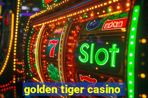 golden tiger casino