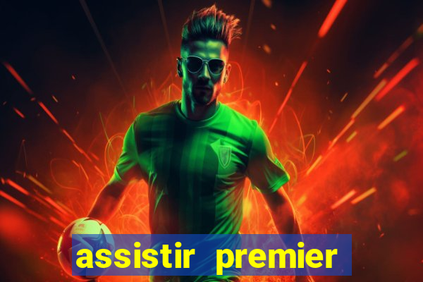 assistir premier league ao vivo