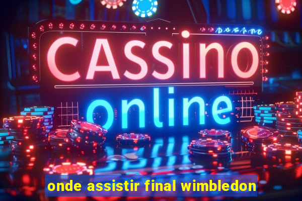 onde assistir final wimbledon