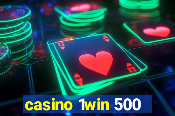 casino 1win 500