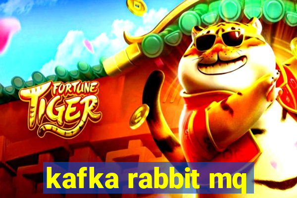 kafka rabbit mq