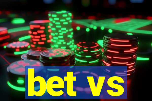 bet vs