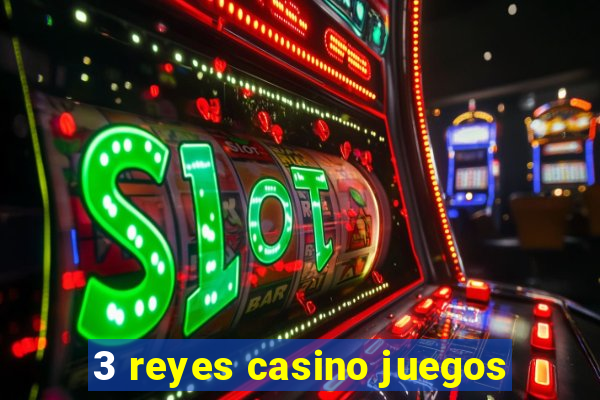 3 reyes casino juegos