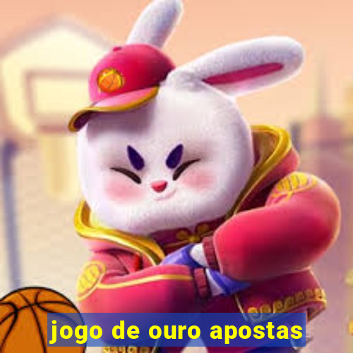 jogo de ouro apostas