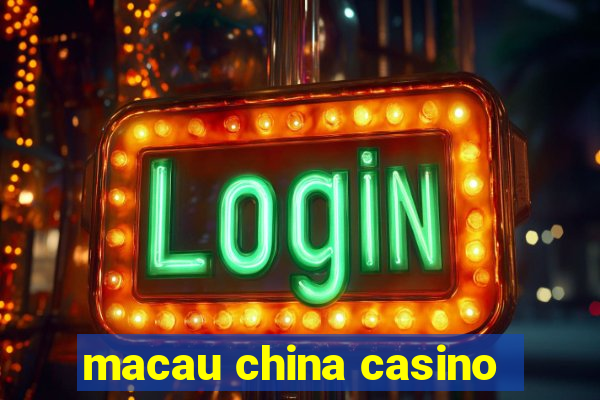 macau china casino