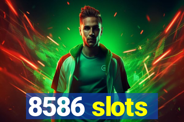 8586 slots