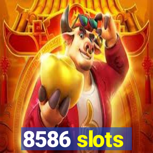 8586 slots