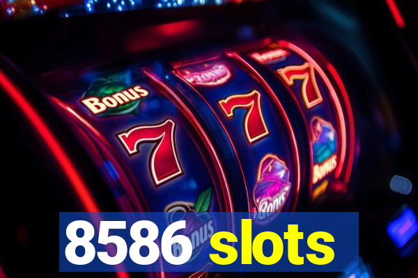 8586 slots