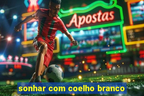 sonhar com coelho branco