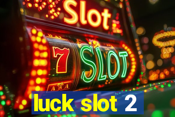 luck slot 2