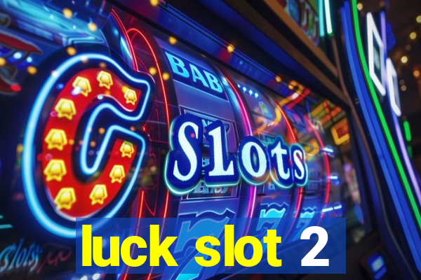 luck slot 2