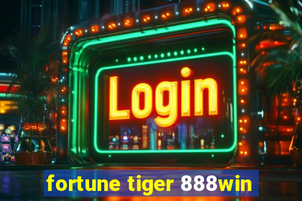 fortune tiger 888win