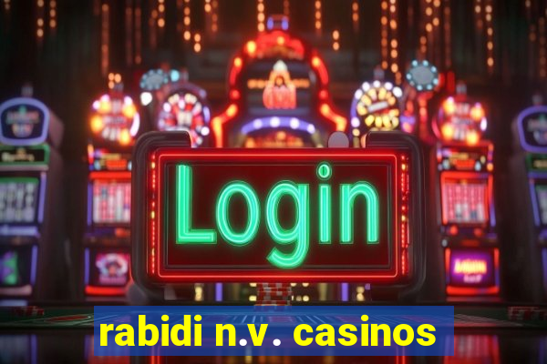 rabidi n.v. casinos