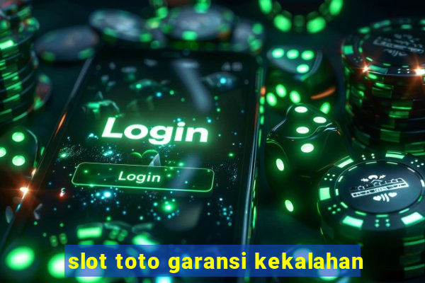 slot toto garansi kekalahan