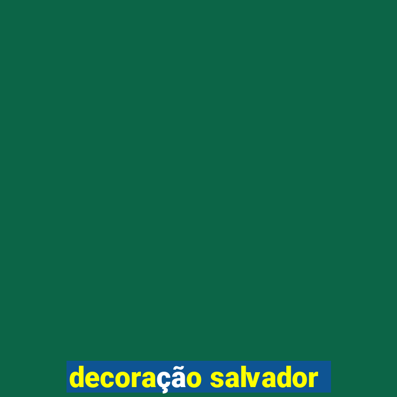 decoração salvador