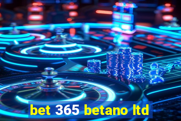 bet 365 betano ltd