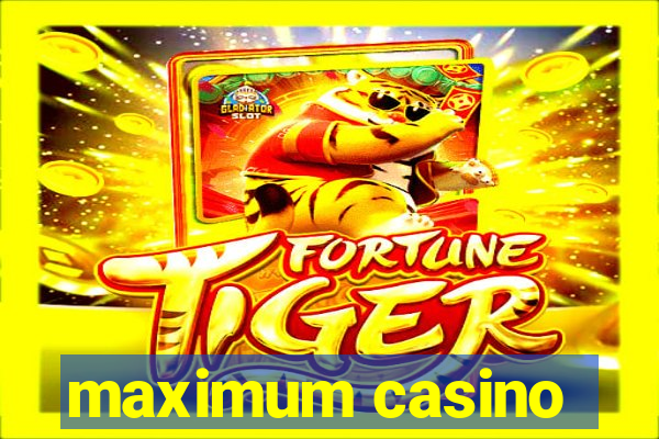 maximum casino