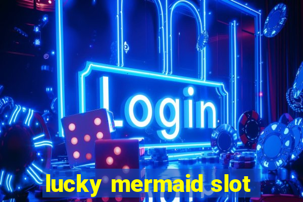 lucky mermaid slot