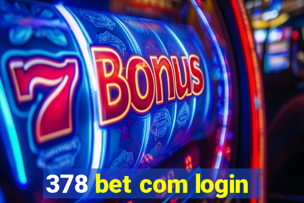 378 bet com login