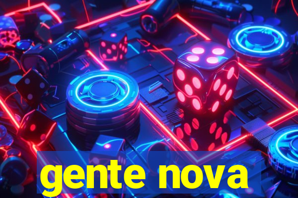 gente nova