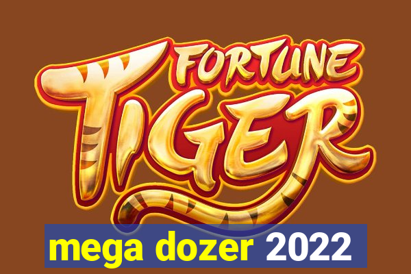 mega dozer 2022