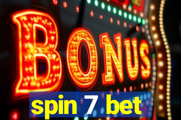 spin 7 bet