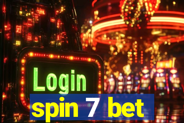 spin 7 bet