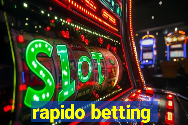 rapido betting