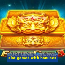 slot games with bonuses