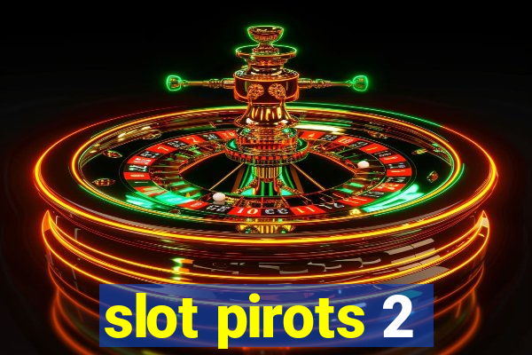 slot pirots 2