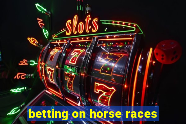 betting on horse races