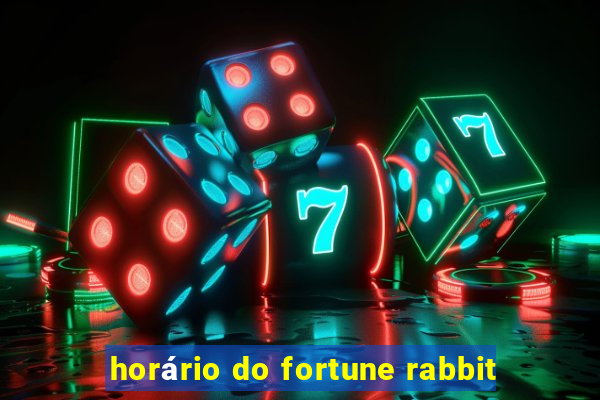 horário do fortune rabbit