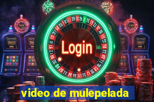 video de mulepelada