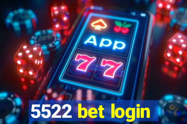 5522 bet login