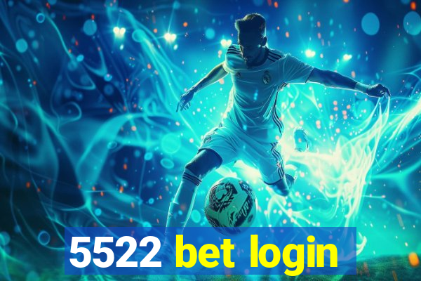 5522 bet login