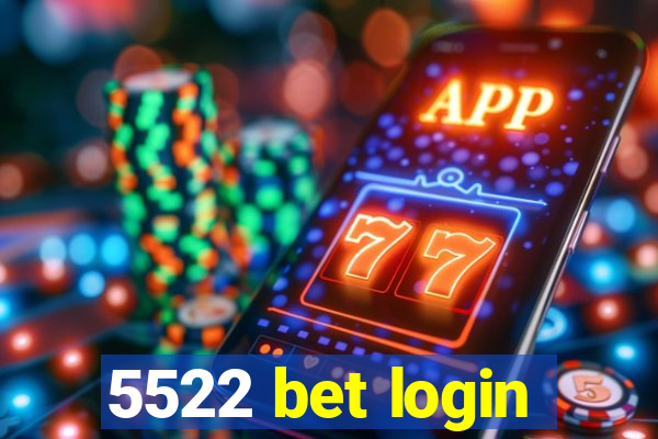 5522 bet login